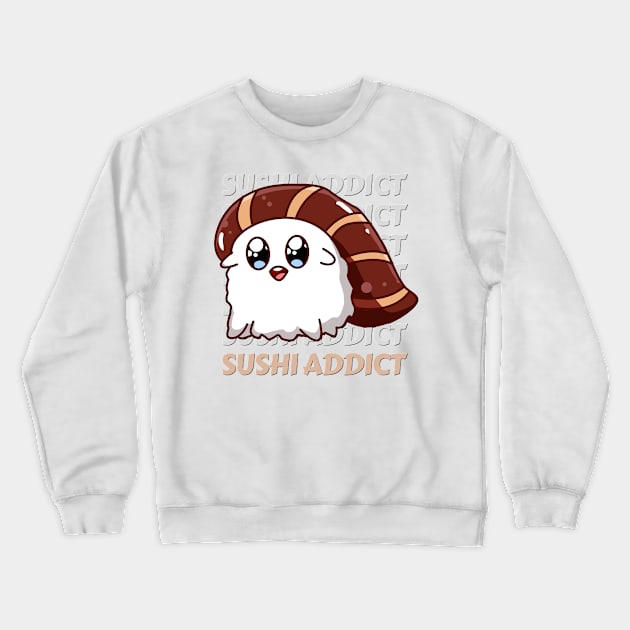 Sushi addict Cute Kawaii I love Sushi Life is better eating sushi ramen Chinese food addict Crewneck Sweatshirt by BoogieCreates